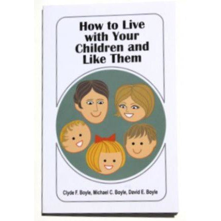How to Live with Your Children and Like Them